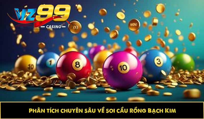 Soi cầu rồng bạch kim: Cách bắt đâu trúng đó, siêu dễ dàng 8 Phân tích chuyên sâu về soi cầu Rồng Bạch Kim